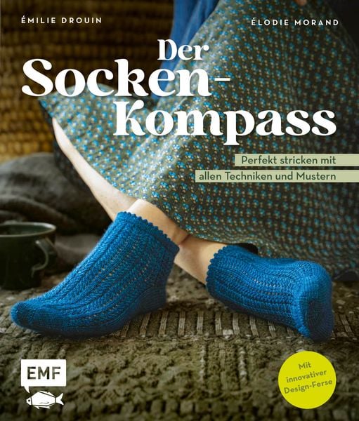 Der Socken-Kompass; perfekt stricken mit allen Techniken und Mustern